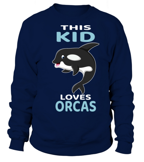 This Kid Loves Orcas I Whale I Kids I Toddler Orca Sweatshirt Unisex