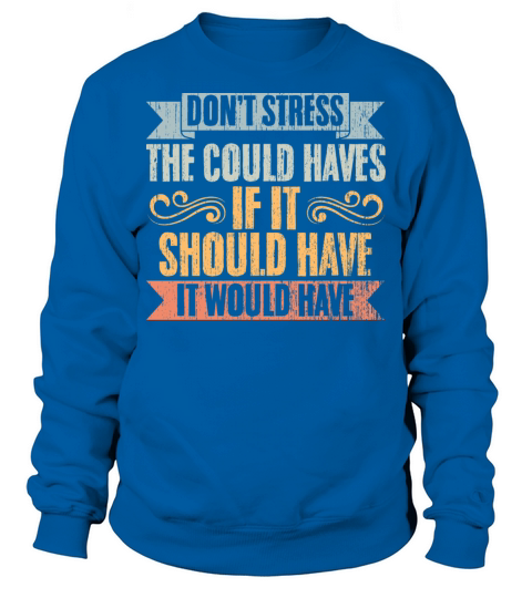 Vintage Dont Stress The Could Haves Manifesting Sweatshirt Unisex