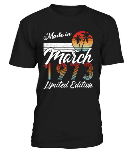 50th birthday march 1973 made in 1973 T-Shirt Unisex
