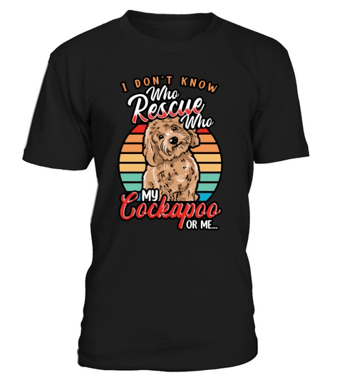 Cockapoo - Im Not Sure Who Rescued Who T-Shirt Unisex