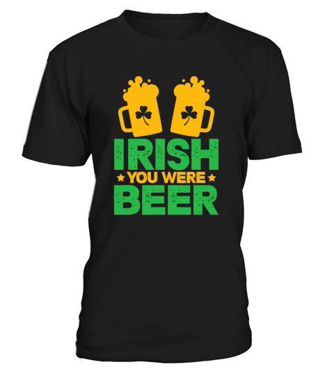 Irish You Were Beer St Patricks Day Shamrock Funny T-Shirt Unisex