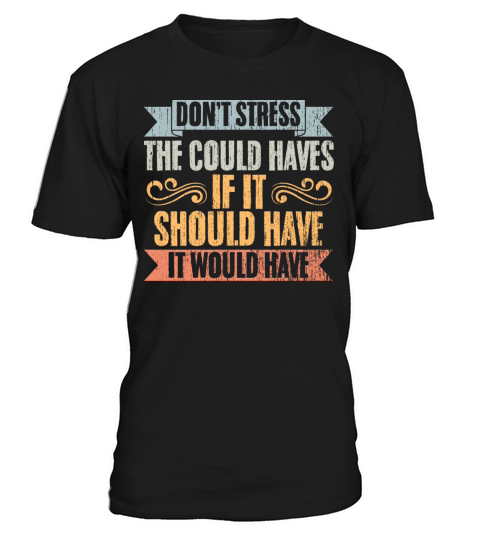 Vintage Dont Stress The Could Haves Manifesting T-Shirt Unisex