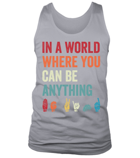 In A World Where You Can Be Anything Be Kind ASL Tank Top Unisex