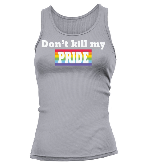 Dont KILL My Pride Funny Tank top Woman