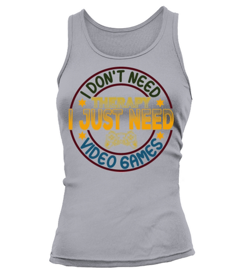 I Dont Need Therapy I Just Need Video Games Tank top Woman