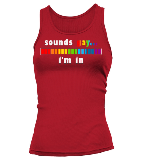 Sounds Gay Im In Funny Tank top Woman