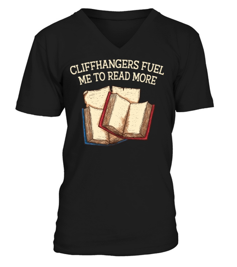 Cliffhangers Fuel Me Funny Book Lover Humor Bookwo V-Neck T-shirt