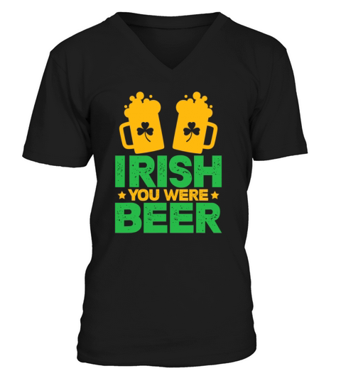 Irish You Were Beer St Patricks Day Shamrock Funny V-Neck T-shirt
