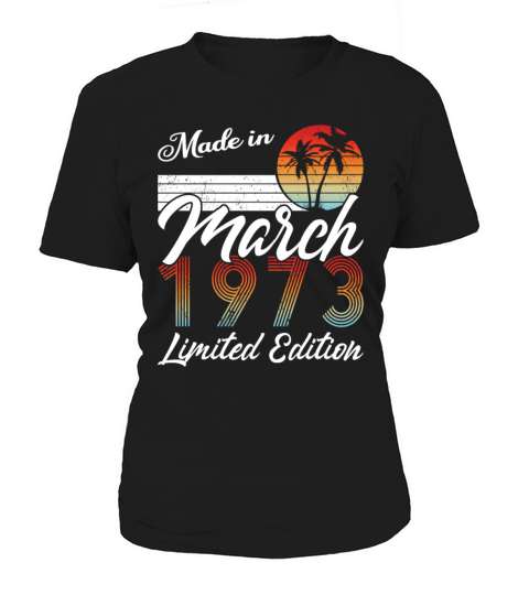 50th birthday march 1973 made in 1973 Women's T-Shirt