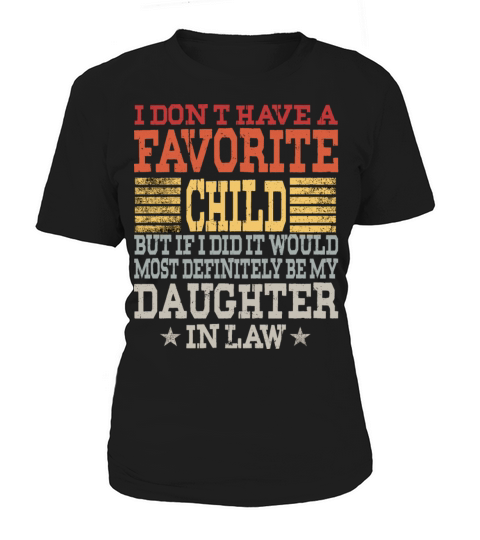 Favorite Child Most Definitely My Daughter In Law Women's T-Shirt