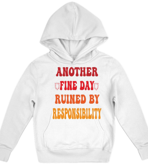 another fine day ruined by responsibility Kids Hoodie