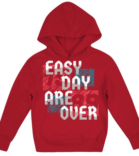 Easy Day Are Over Kids Hoodie