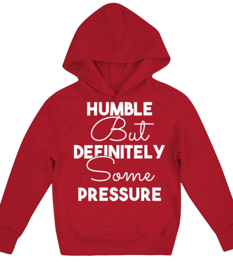 Humble But Definitely Some Pressure Kids Hoodie