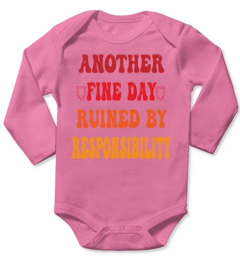 another fine day ruined by responsibility Long Sleeve Baby One-Piece