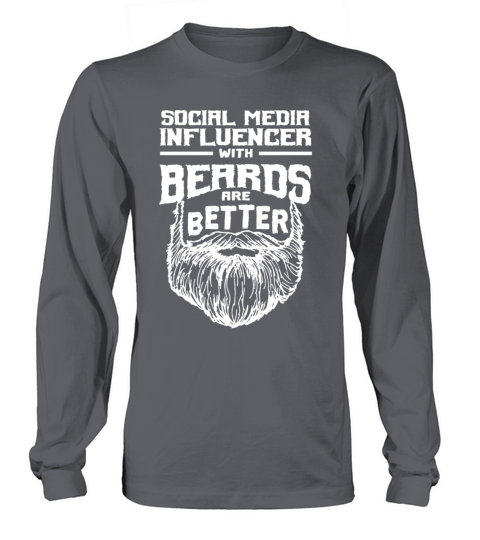 Social Media Influencer with Beards are Better Long sleeved Unisex