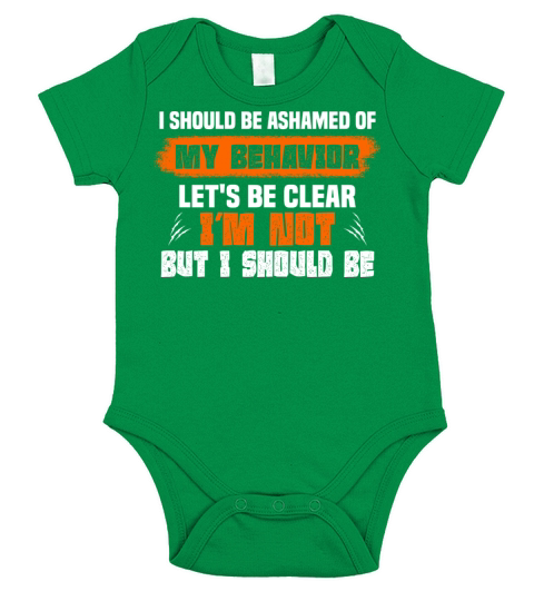 I Should Be Ashamed Of My Behavior I’m Not But I Short Sleeve Baby One-Piece