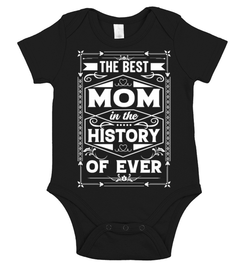 The Best Mom In The History Of Ever Mothers day Short Sleeve Baby One-Piece