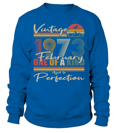 50th birthday february 1973 vintage 1973 Sweatshirt Unisex