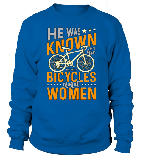 Bicycle He Was Known For His Mountain Bike Cyclist Sweatshirt Unisex