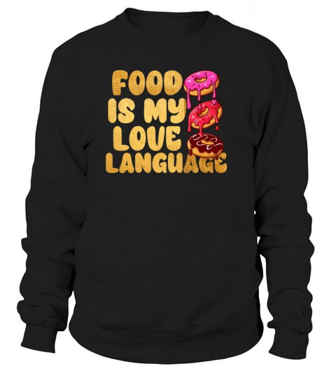 Food Is My Love Language Sweatshirt Unisex
