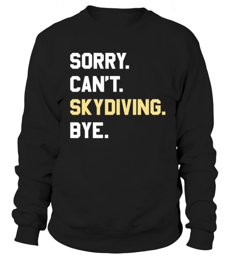 Funny Skydiving Gift for Men Women Boys or Girls Sweatshirt Unisex
