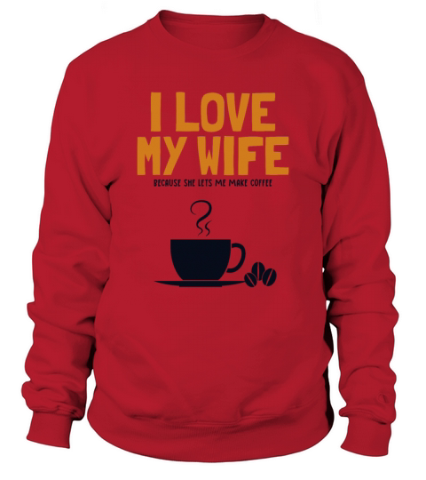 I love my Wife Coffee Latte Art Barista Queen Sweatshirt Unisex