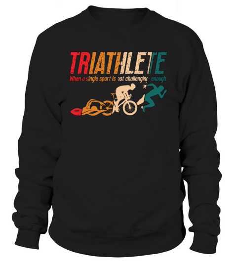 Triathlon Triathlete When A Single Retro Sprinting Sweatshirt Unisex