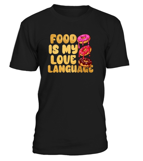 Food Is My Love Language T-Shirt Unisex