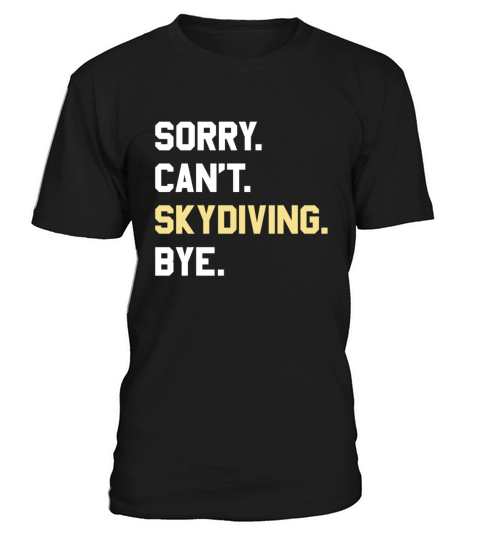 Funny Skydiving Gift for Men Women Boys or Girls T-Shirt Unisex