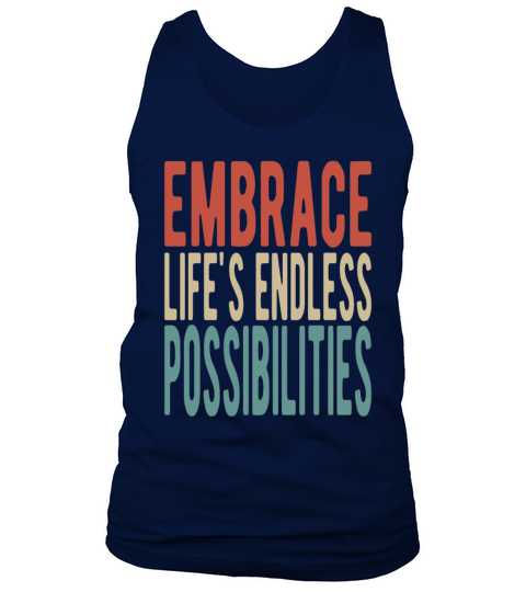 Embrace lifes endless possibilities Tank Top Unisex