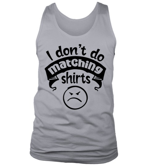 I Don t Do Matching Shirts Tank Top Unisex