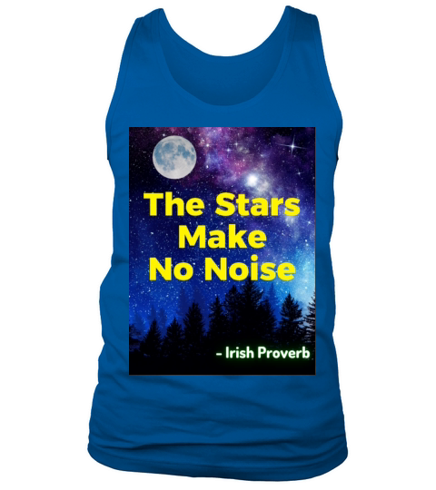 Irish Proverb - The Stars Make No Noise Tank Top Unisex