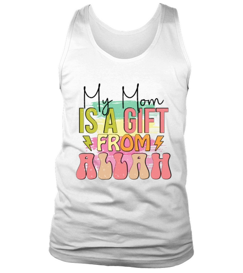 My Mom Is A Gift From Allah Tank Top Unisex