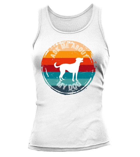 Ask Me About My Dog Retro Quote Tank top Woman