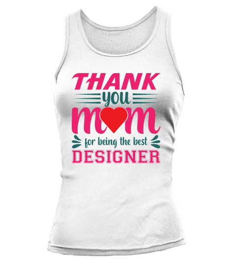 Thanks You Mom For Being the Best Designer Tank top Woman