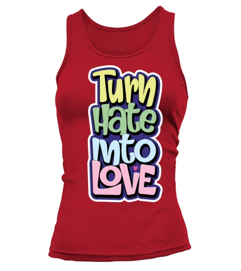 Turn Hate Into Love Motivational Saying Tank top Woman