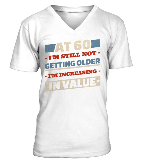 60 Year Old Not Getting Older Quotes 60th Birthday V-Neck T-shirt