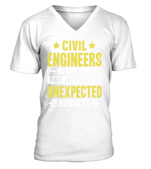Civil Engineer Engineering Funny Design Never Fail V-Neck T-shirt