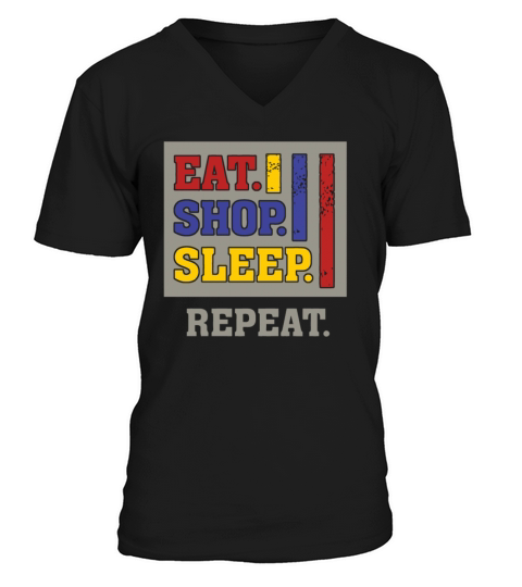 EAT SHOP SLEEP REPEAT FUNNY HUMOR V-Neck T-shirt