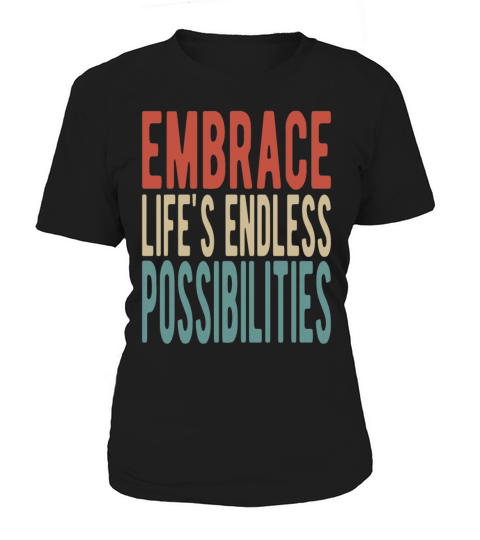 Embrace lifes endless possibilities Women's T-Shirt