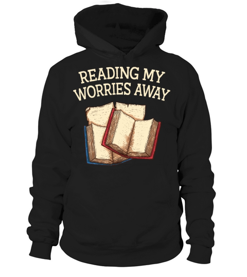 Reading My Worries Away Funny Book Lover Humor Boo Hoodie Unisex