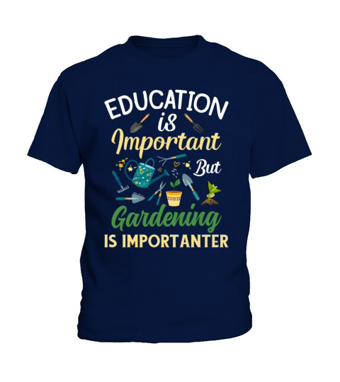 Education Is Important But GardeningIs Importanter Kids T-Shirt