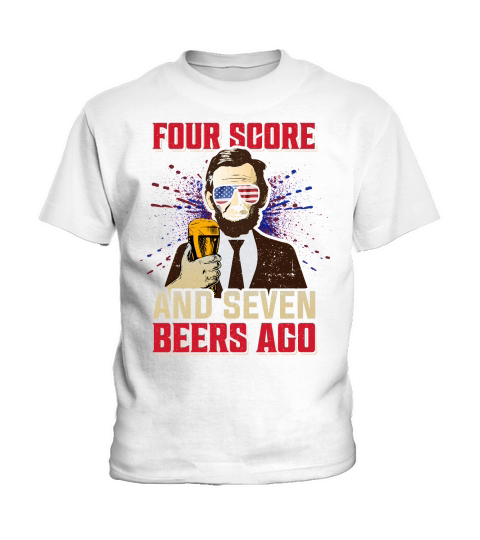 Four Score And Seven Beers Ago Kids T-Shirt