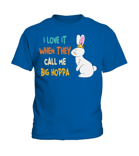 I Love It When You Call Me Big Hoppa Kids T-Shirt