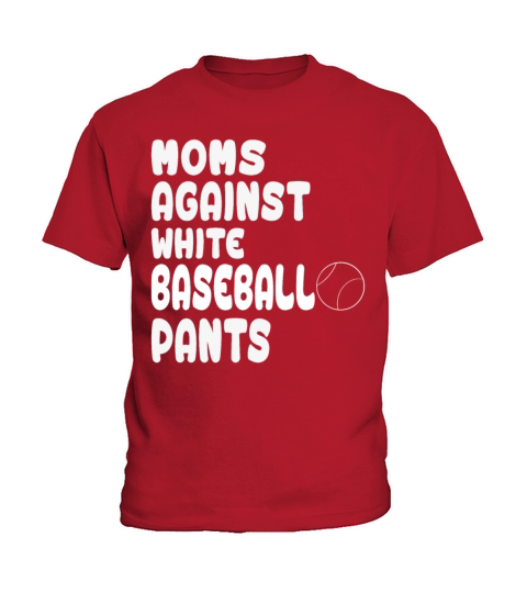 Mom Shirt Moms Against White Baseball Pants Kids T-Shirt