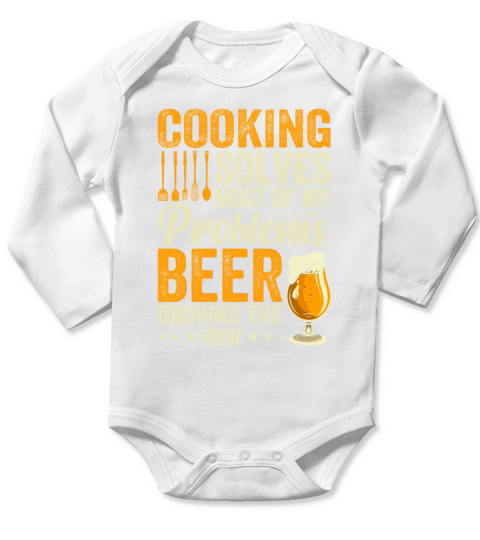 Cooking Solves Most Of My Problems Beer Drowns The Long Sleeve Baby One-Piece