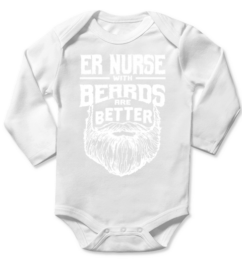 ER Nurse with Beards are Better Emergency Nurse Fu Long Sleeve Baby One-Piece