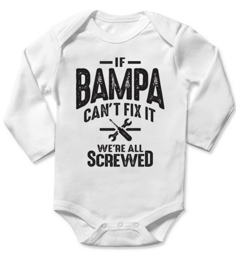 If Bampa Cant Fix It Were All Screwed - Grandpa Long Sleeve Baby One-Piece
