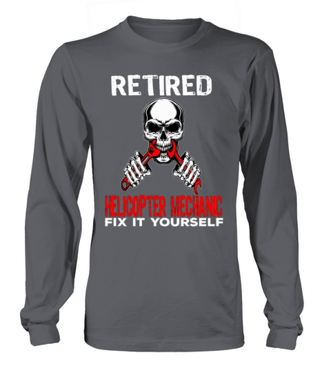 Aircraft RETIRED HELICOPTER MECHANIC Fathers day Long sleeved Unisex