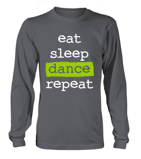 eat sleep dance repeat - cool quote dancer dancing Long sleeved Unisex